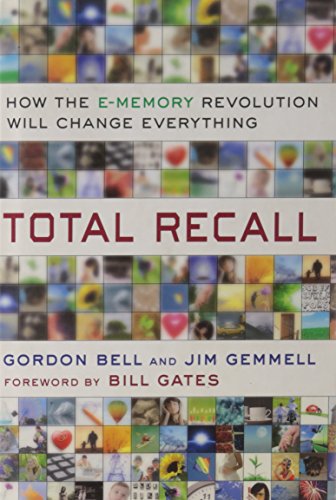 cover image Total Recall: How the E-Memory Revolution Will Change Everything
