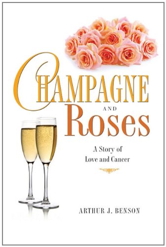 cover image Champagne and Roses: A Story of Love and Cancer