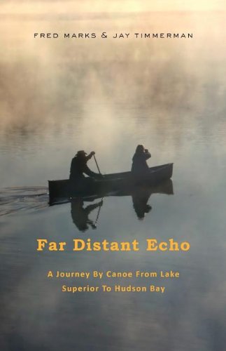 cover image Far Distant Echo: A Journey by Canoe from Lake Superior to Hudson Bay