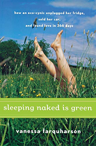 cover image Sleeping Naked Is Green: How an Eco-cynic Unplugged Her Fridge, Sold Her Car, and Found Love in 366 Days