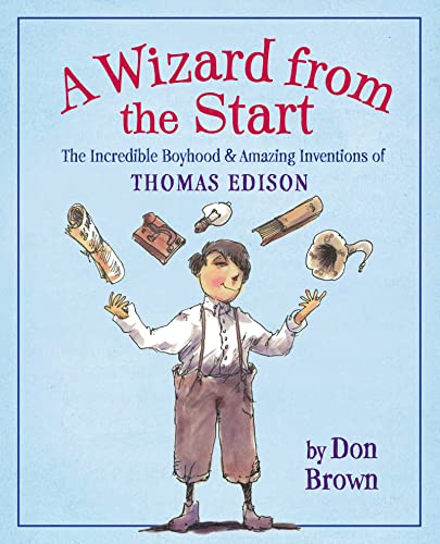cover image A Wizard from the Start: The Incredible Boyhood and Amazing Inventions of Thomas Edison