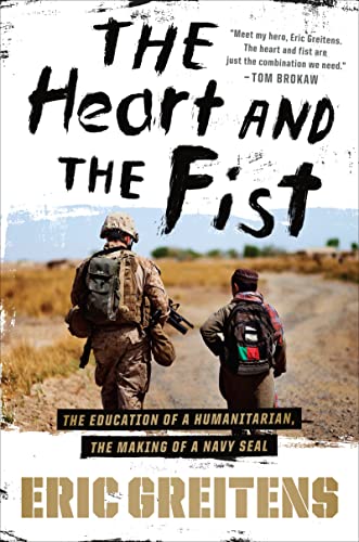 cover image The Heart and the Fist: The Education of a Humanitarian, the Making of a Navy SEAL