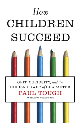 cover image How Children Succeed: 
Grit, Curiosity, and the Hidden Power of Character