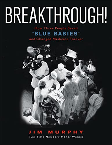 cover image Breakthrough! How Three People Saved "Blue Babies" and Changed Medicine Forever