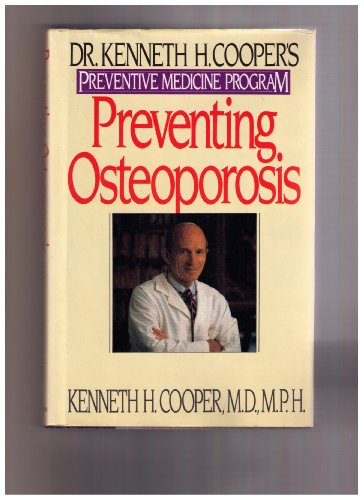 cover image Preventing Osteoporosis: Dr. Kenneth H. Cooper's Preventive Medicine Program