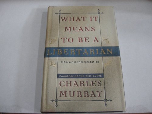 cover image What It Means to Be a Libertarian: A Personal Interpretation