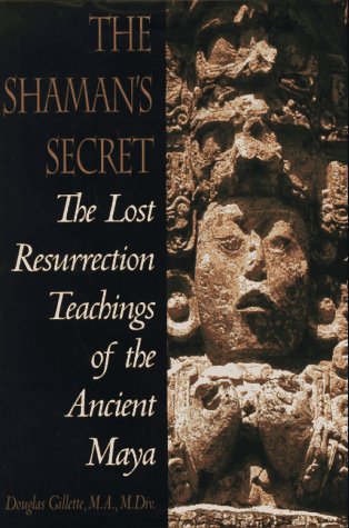 cover image Shaman's Secret: The Lost Resurrection Teachings of the Ancient Maya