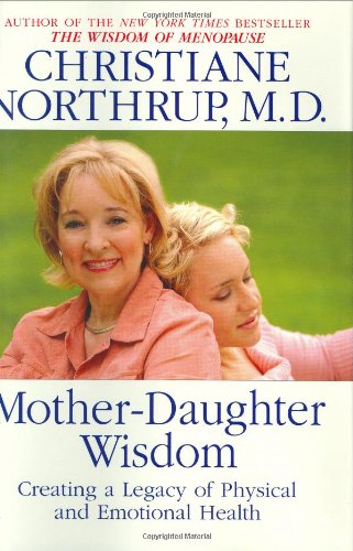 cover image MOTHER-DAUGHTER WISDOM: Creating a Legacy of Physical and Emotional Health