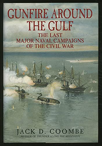 cover image Gunfire Around the Gulf: The Last Major Naval Campaigns of the Civil War