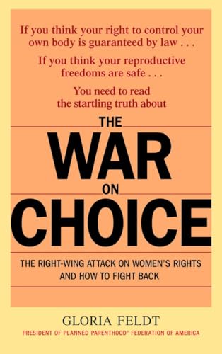 cover image THE WAR ON CHOICE: The Right-Wing Attack on Women's Rights and How to Fight Back