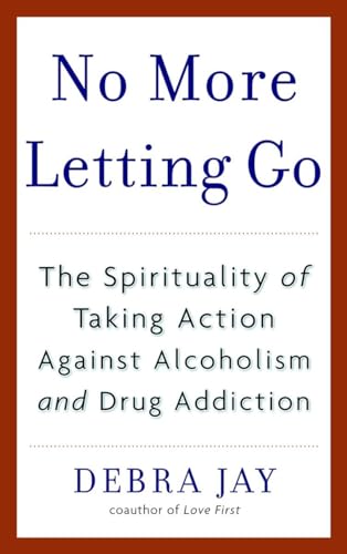 cover image No More Letting Go: The Spirituality of Taking Action Against Alcoholism and Drug Addiction