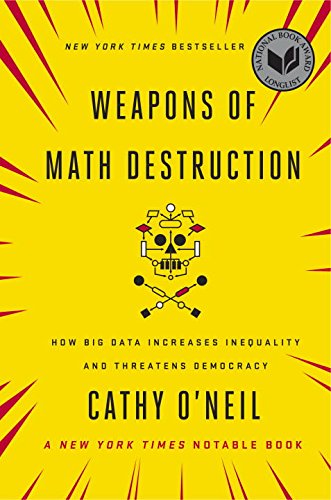 cover image Weapons of Math Destruction: How Big Data Increases Inequality and Threatens Democracy 