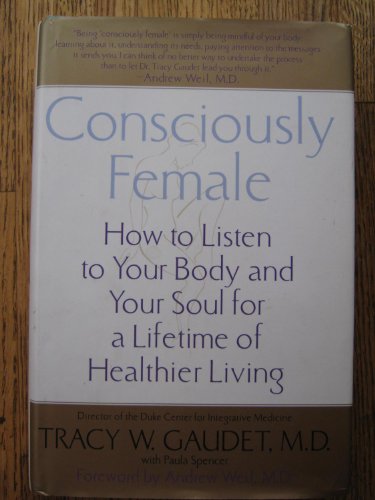 cover image Consciously Female: How to Listen to Your Body and Your Soul for a Lifetime of Healthier Living
