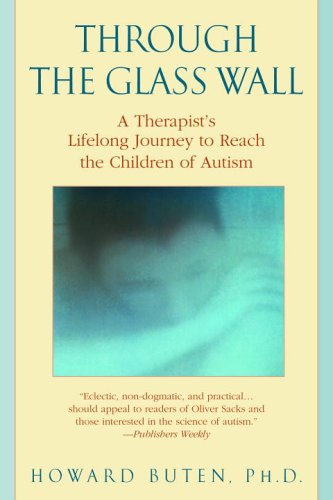 cover image THROUGH THE GLASS WALL: Journeys into the Closed-Off Worlds of the Autistic