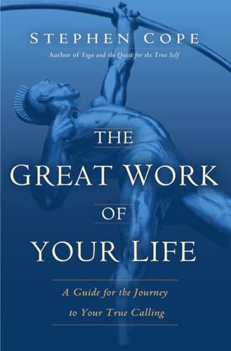 cover image The Great Work of Your Life: A Guide for the Journey to Your True Calling