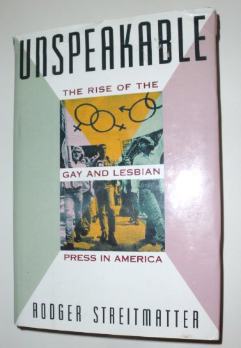 cover image Unspeakable: The Rise of the Gay and Lesbian Press in America