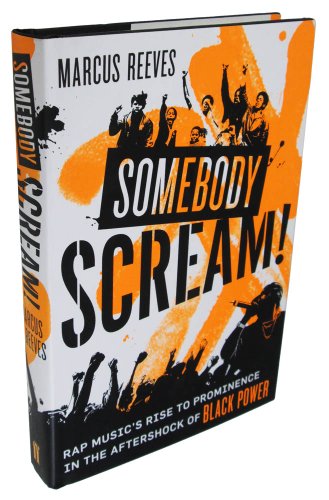 cover image Somebody Scream!: Rap Music's Rise to Prominence in the Aftershock of Black Power
