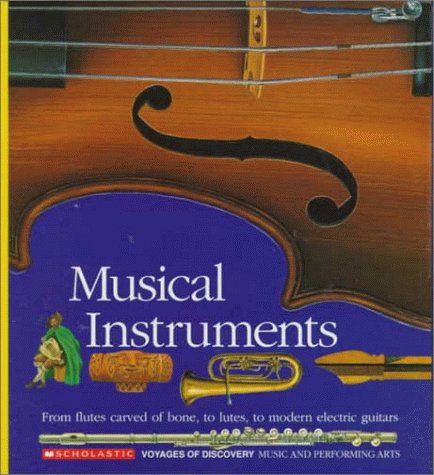 cover image Musical Instruments: From Flutes Carved of Bone, to Lutes, to Modern Electric Guitars