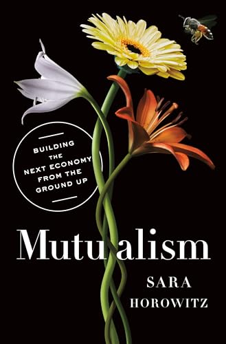 cover image Mutualism: Building the Next Economy from the Ground Up