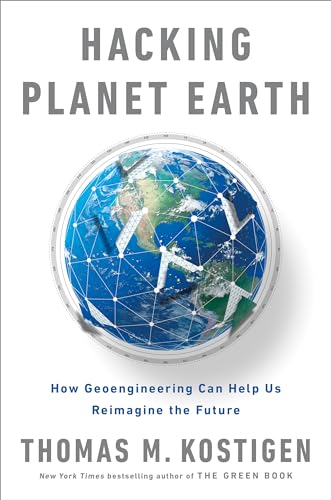 cover image Hacking Planet Earth: How Geoengineering Can Help Us Reimagine the Future 