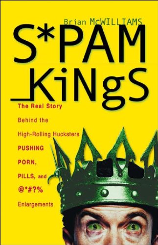 cover image SPAM KINGS: The Real Story Behind the High-Rolling Hucksters Pushing Porn, Pills, and Penis Enlargements