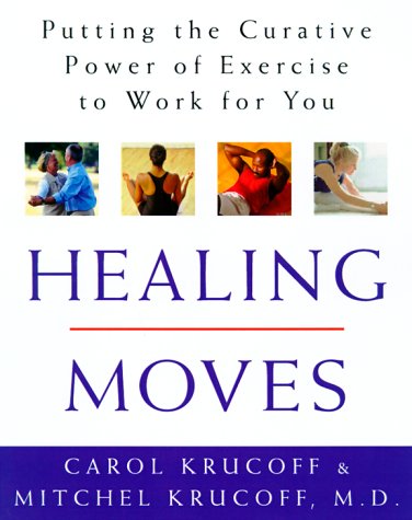 cover image Healing Moves: How to Cure, Relieve, and Prevent Common Ailments with Exercise