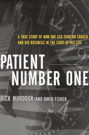 cover image Patient Number One: A True Story of How One CEO Took on Cancer and Big Business in the Fight of His Life