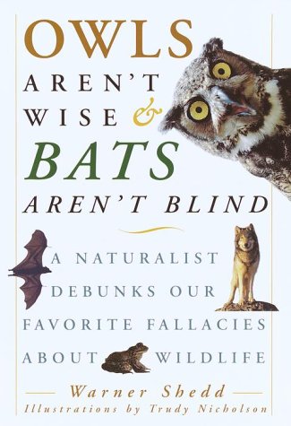 cover image Owls Aren't Wise & Bats Aren't Blind: A Naturalist Debunks Our Favorite Fallacies about Wildlife