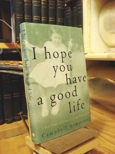cover image I Hope You Have a Good Life: A True Story of Love, Loss, and Redemption
