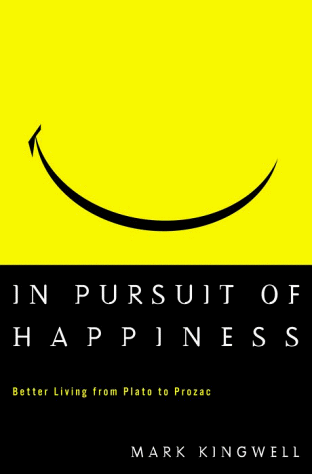 cover image In Pursuit of Happiness: Better Living from Plato to Prozac