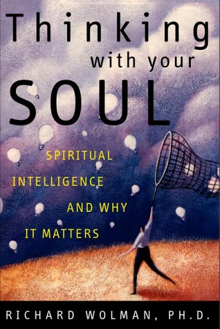 cover image THINKING WITH YOUR SOUL: Spiritual Intelligence and Why It Matters