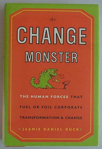 cover image THE CHANGE MONSTER: The Human Forces That Fuel or Foil Corporate Transformation and Change