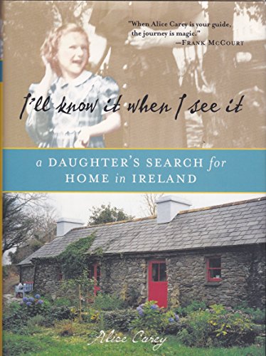 cover image I'LL KNOW IT WHEN I SEE IT: A Daughter's Search for a Home in Ireland