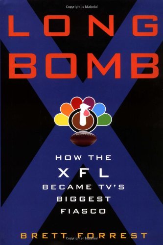 cover image Long Bomb: How the Xfl Became TV's Biggest Fiasco