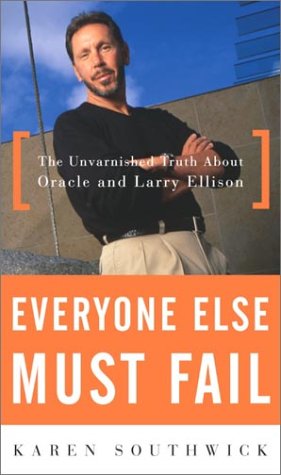 cover image EVERYONE ELSE MUST FAIL: The Unvarnished Truth About Oracle and Larry Ellison