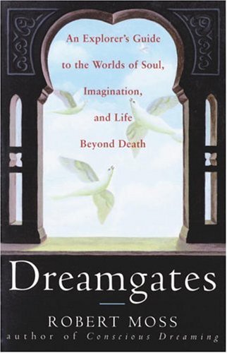 cover image Dreamgates: An Explorer's Guide to the Worlds of Soul, Imagination, and Life Beyond Death