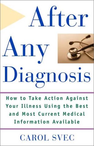 cover image AFTER ANY DIAGNOSIS: How to Take Action Against Your Illness Using the Best and Most Current Medical Information Available 