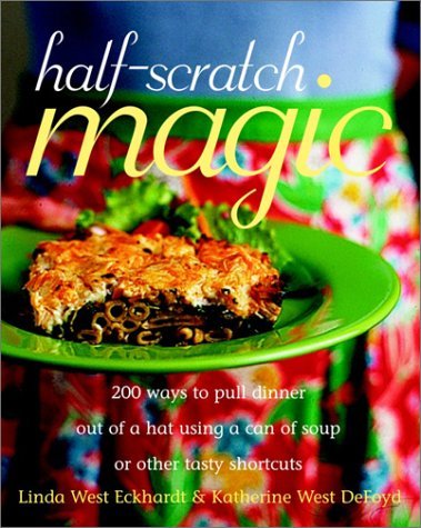 cover image Half-Scratch Magic: 200 Ways to Pull Dinner Out of a Hat Using a Can of Soup or Other Tasty Shortcuts
