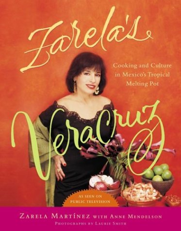 cover image ZARELA'S VERACRUZ: Cooking and Culture in Mexico's Tropical Melting Pot
