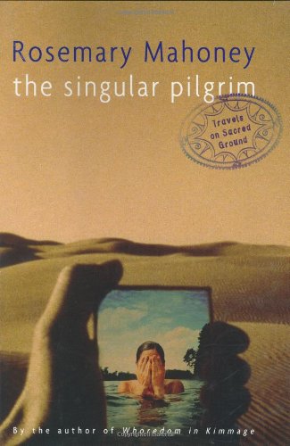 cover image THE SINGULAR PILGRIM: Travels on Sacred Ground