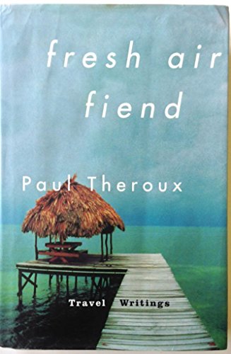 cover image Fresh Air Fiend: Travel Writings, 1985-2000