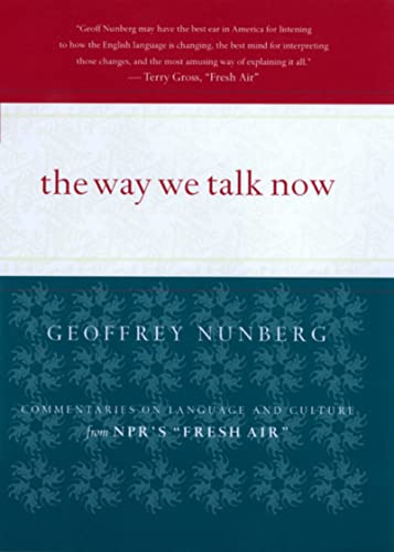 cover image THE WAY WE TALK NOW: Commentaries on Language and Culture from NPR's "Fresh Air"