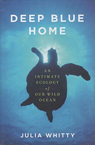 cover image Deep Blue Home: An Intimate Ecology of Our Wild Ocean