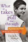cover image WHAT IT TAKES TO PULL ME THROUGH: Why Teenagers Get in Trouble and How Four of Them Got Out