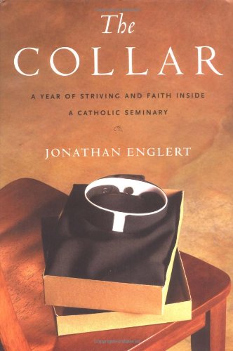 cover image The Collar: A Year of Striving and Faith Inside a Catholic Seminary