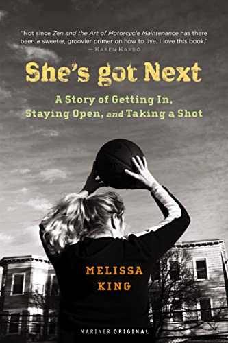 cover image She's Got Next: A Story of Getting In, Staying Open, and Taking a Shot