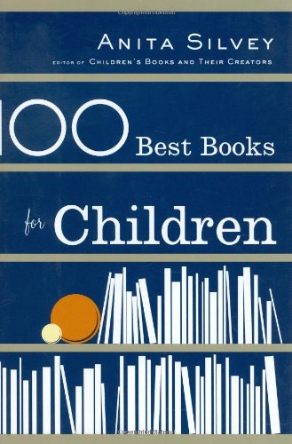 cover image 100 Best Books for Children: A Parent's Guide to Making the Right Choices for Your Young Reader, Toddler to Preteen