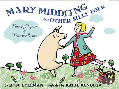 cover image Mary Middling and Other Silly Folk: Nursery Rhymes and Nonsense Poems