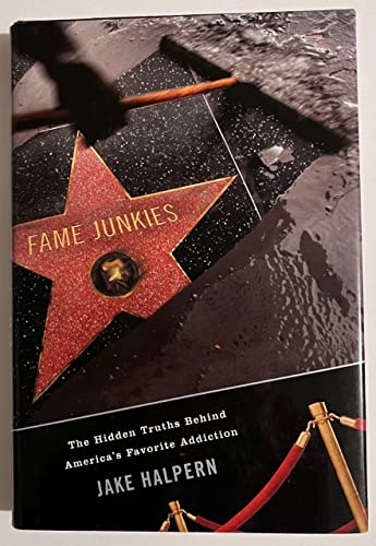 cover image Fame Junkies: The Hidden Truths Behind America's Favorite Addiction