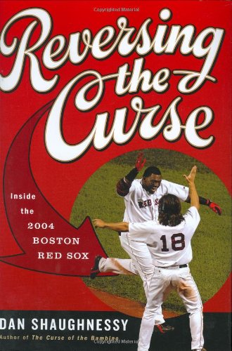 cover image REVERSING THE CURSE: Inside the 2004 Boston Red Sox